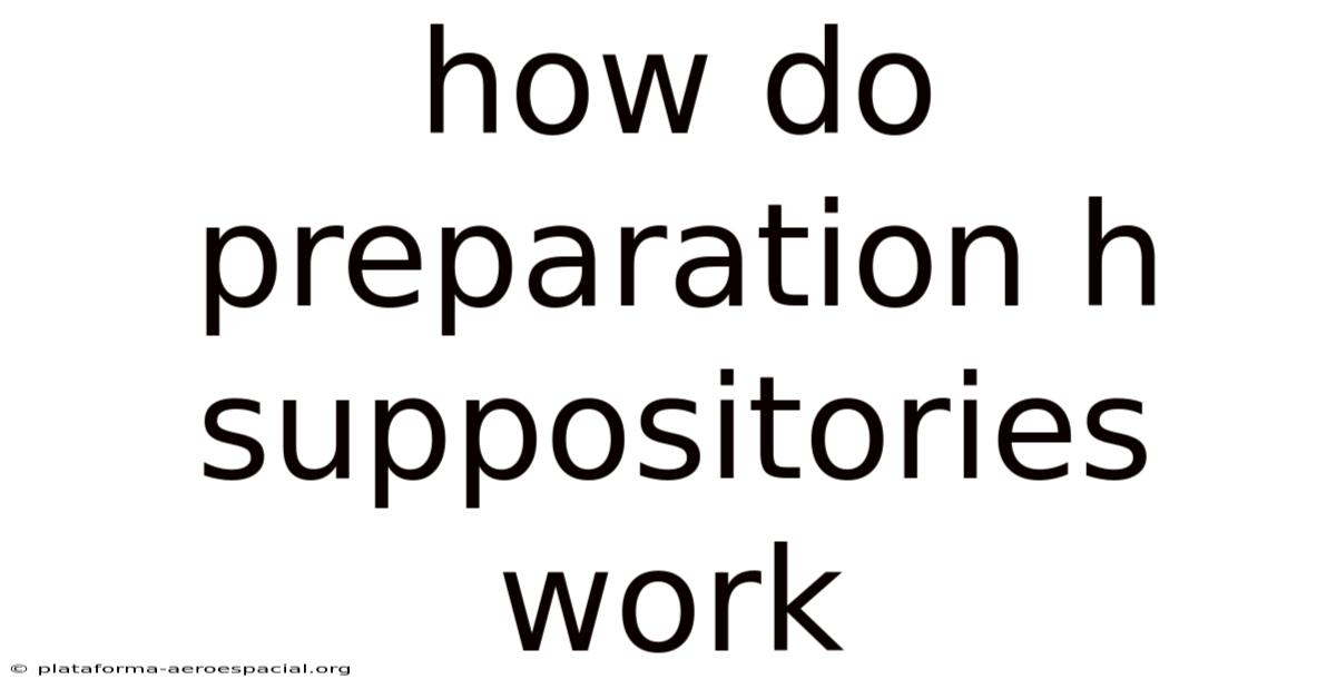 How Do Preparation H Suppositories Work