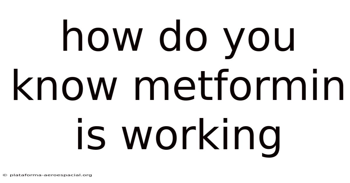How Do You Know Metformin Is Working