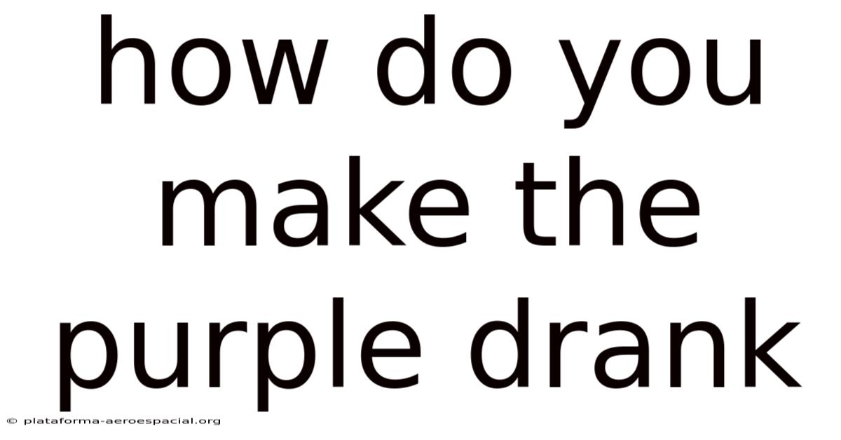 How Do You Make The Purple Drank
