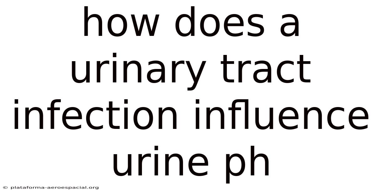 How Does A Urinary Tract Infection Influence Urine Ph
