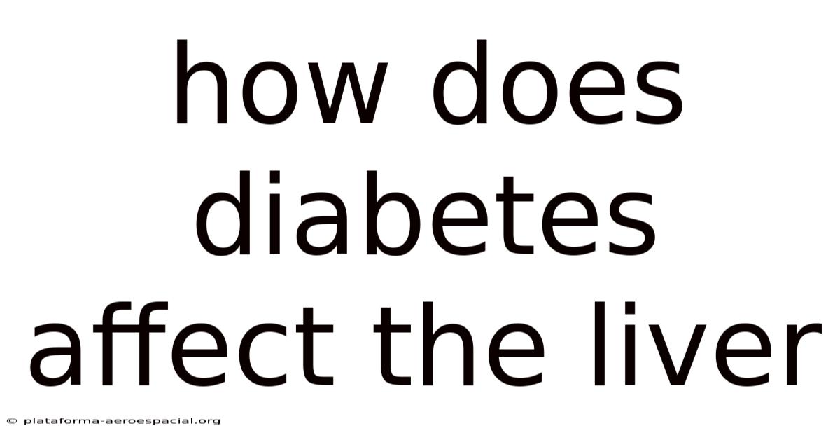 How Does Diabetes Affect The Liver
