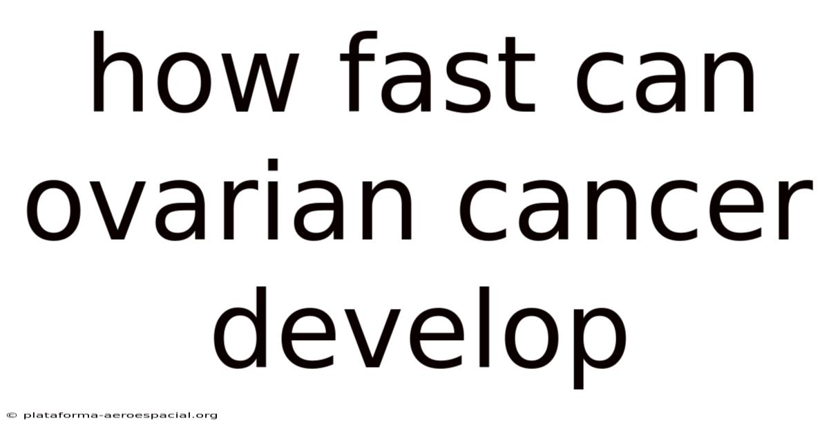 How Fast Can Ovarian Cancer Develop