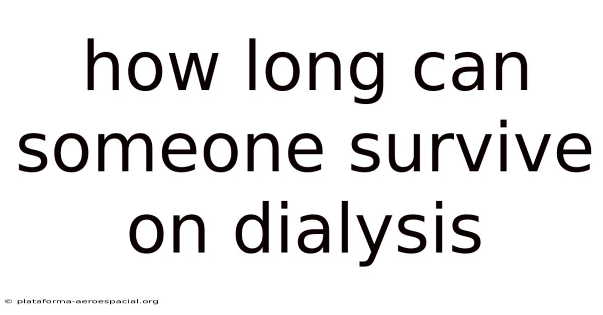 How Long Can Someone Survive On Dialysis