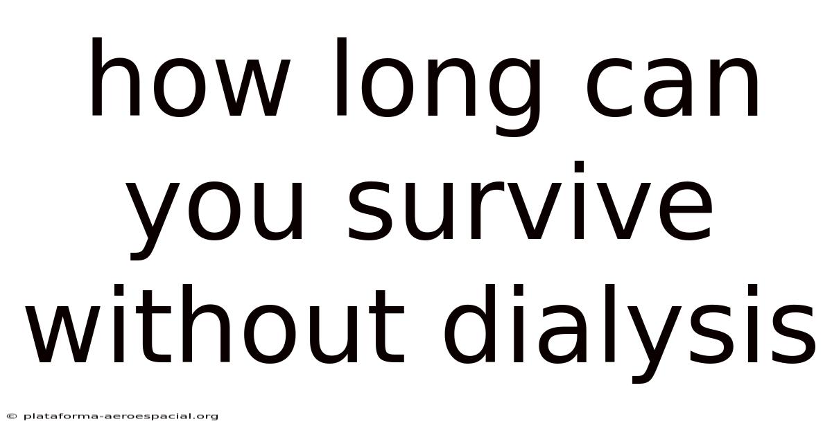 How Long Can You Survive Without Dialysis