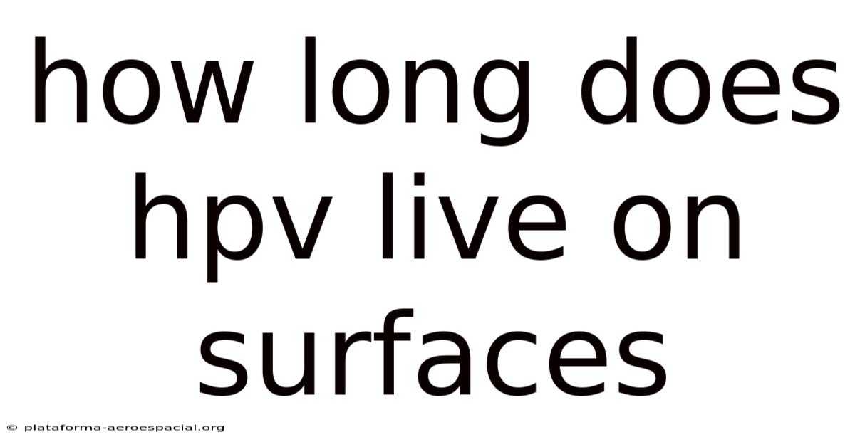 How Long Does Hpv Live On Surfaces