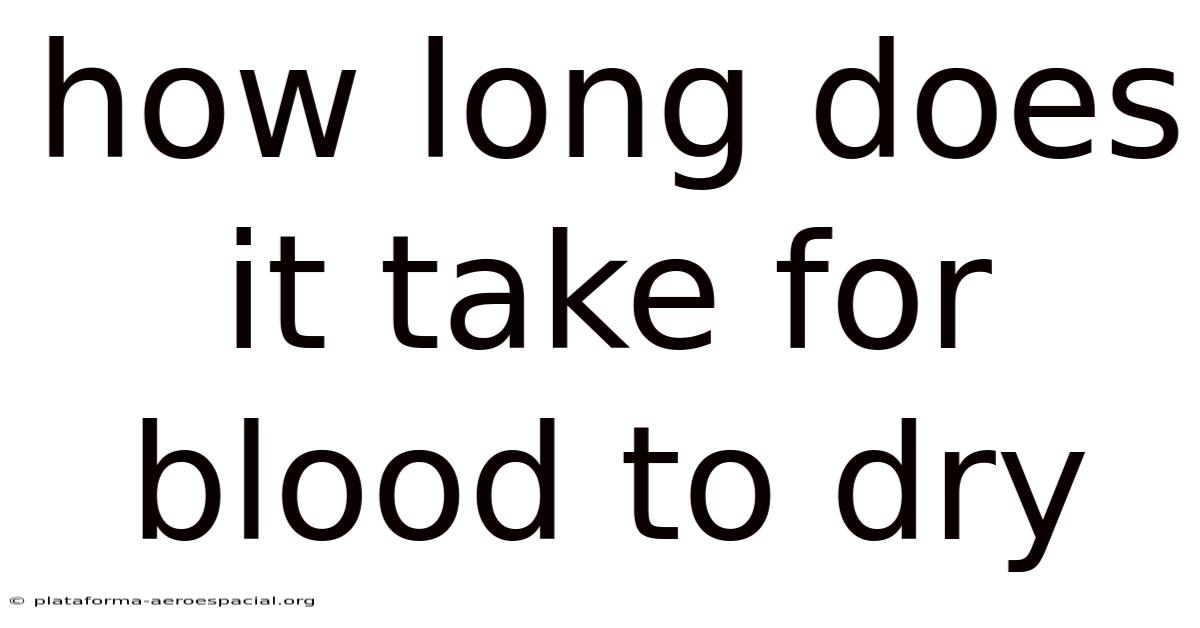 How Long Does It Take For Blood To Dry