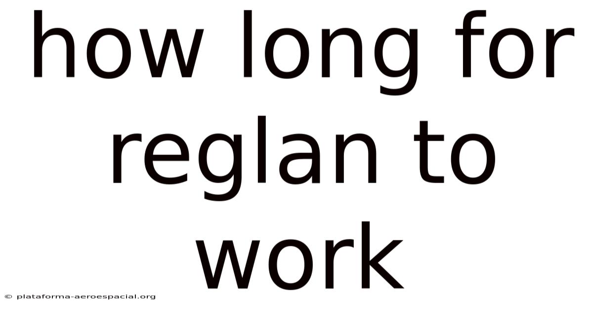 How Long For Reglan To Work