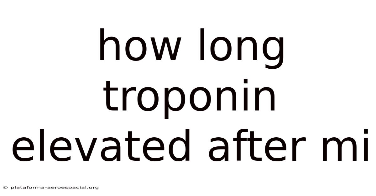 How Long Troponin Elevated After Mi