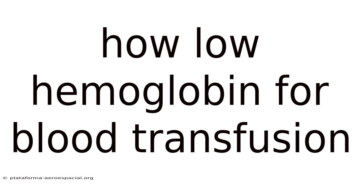 How Low Hemoglobin For Blood Transfusion