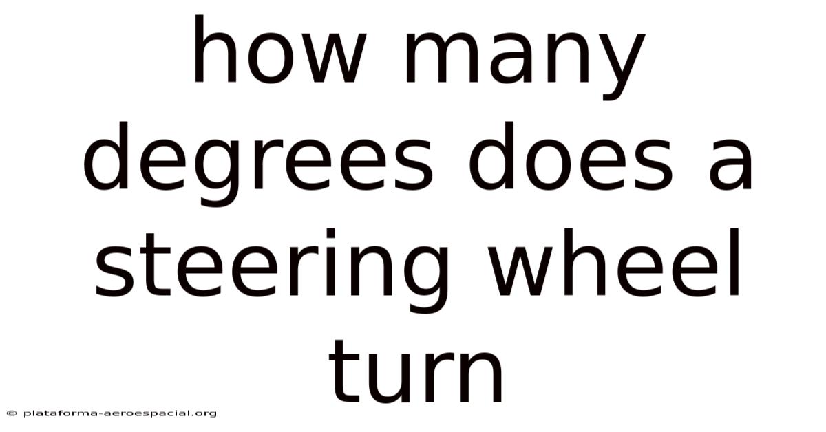 How Many Degrees Does A Steering Wheel Turn