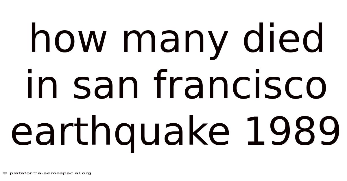 How Many Died In San Francisco Earthquake 1989
