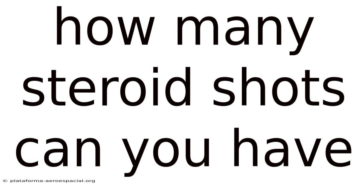 How Many Steroid Shots Can You Have