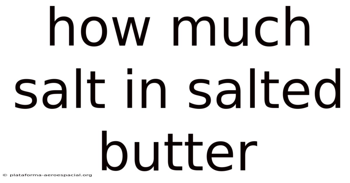 How Much Salt In Salted Butter