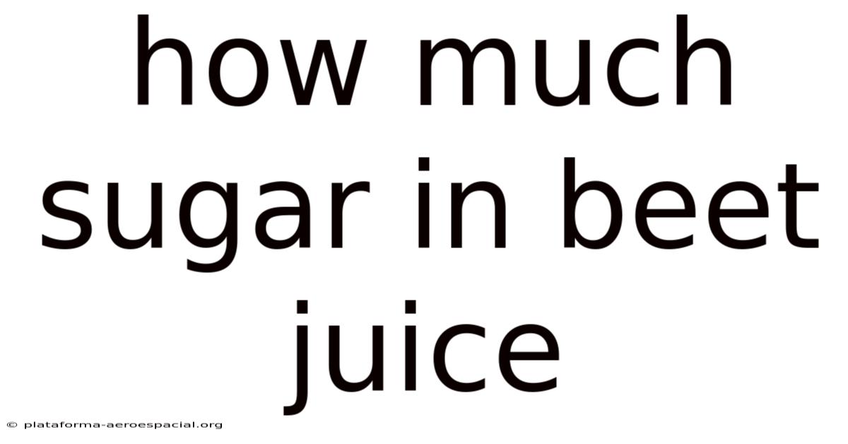 How Much Sugar In Beet Juice