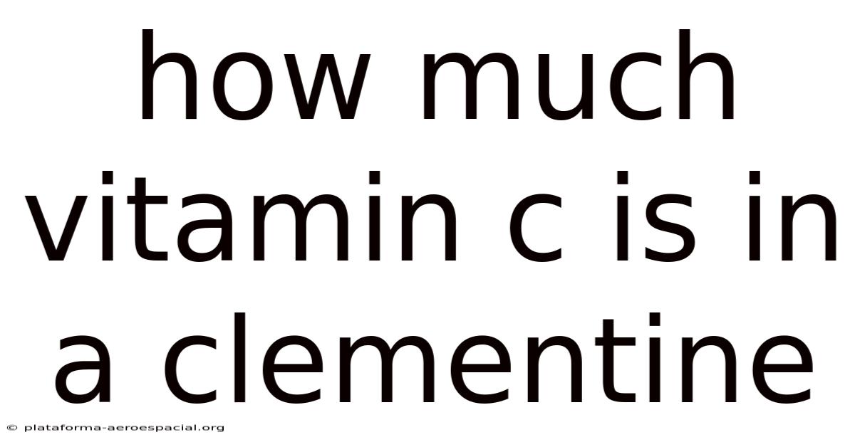 How Much Vitamin C Is In A Clementine