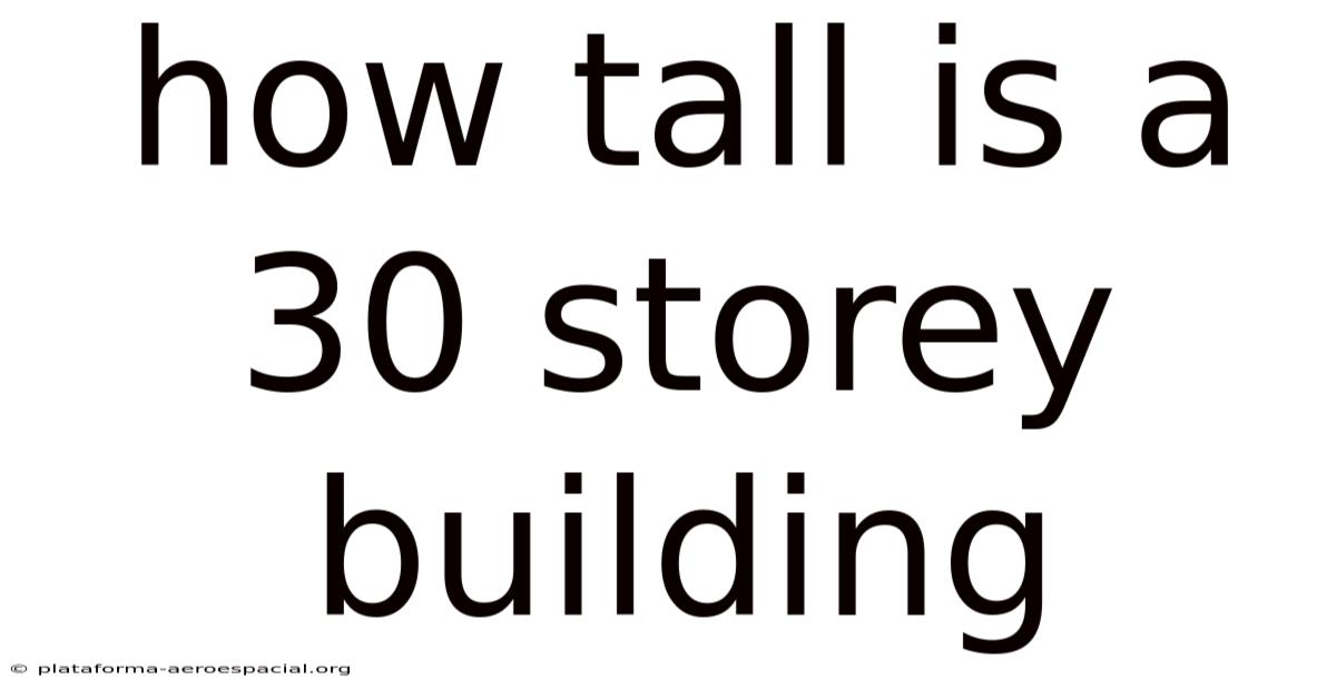 How Tall Is A 30 Storey Building