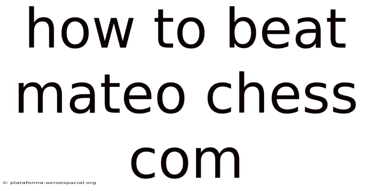 How To Beat Mateo Chess Com