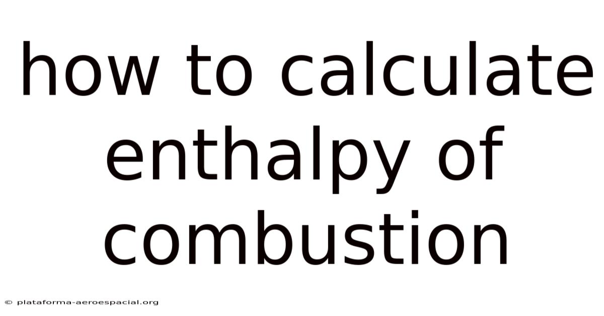 How To Calculate Enthalpy Of Combustion