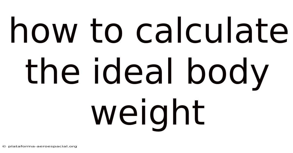 How To Calculate The Ideal Body Weight