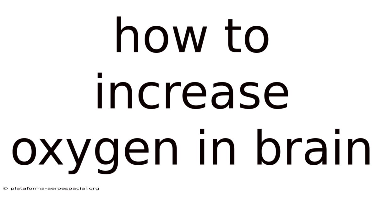 How To Increase Oxygen In Brain
