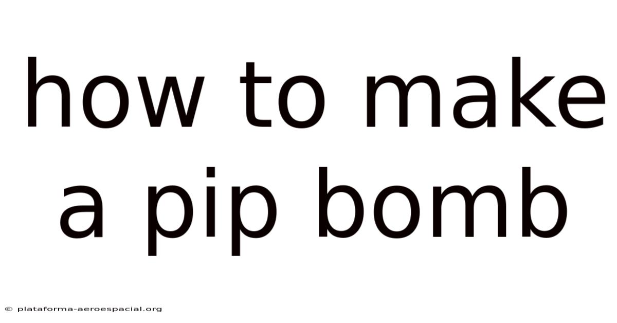 How To Make A Pip Bomb