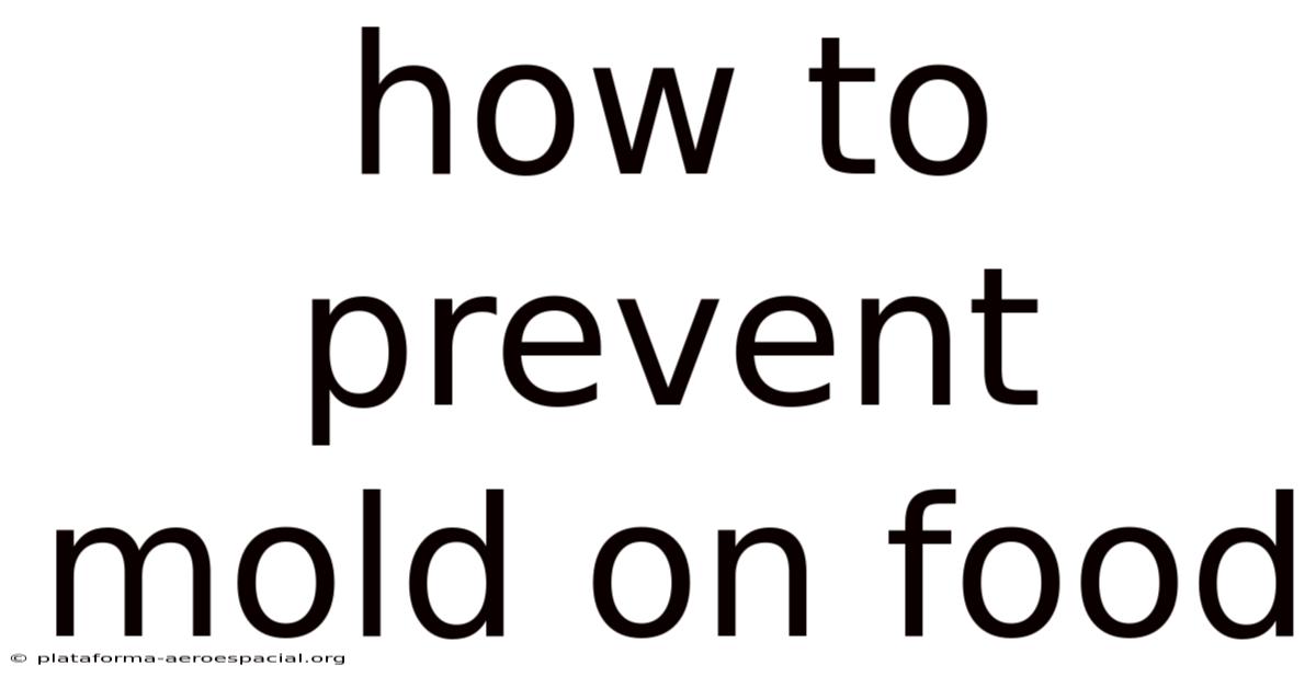 How To Prevent Mold On Food