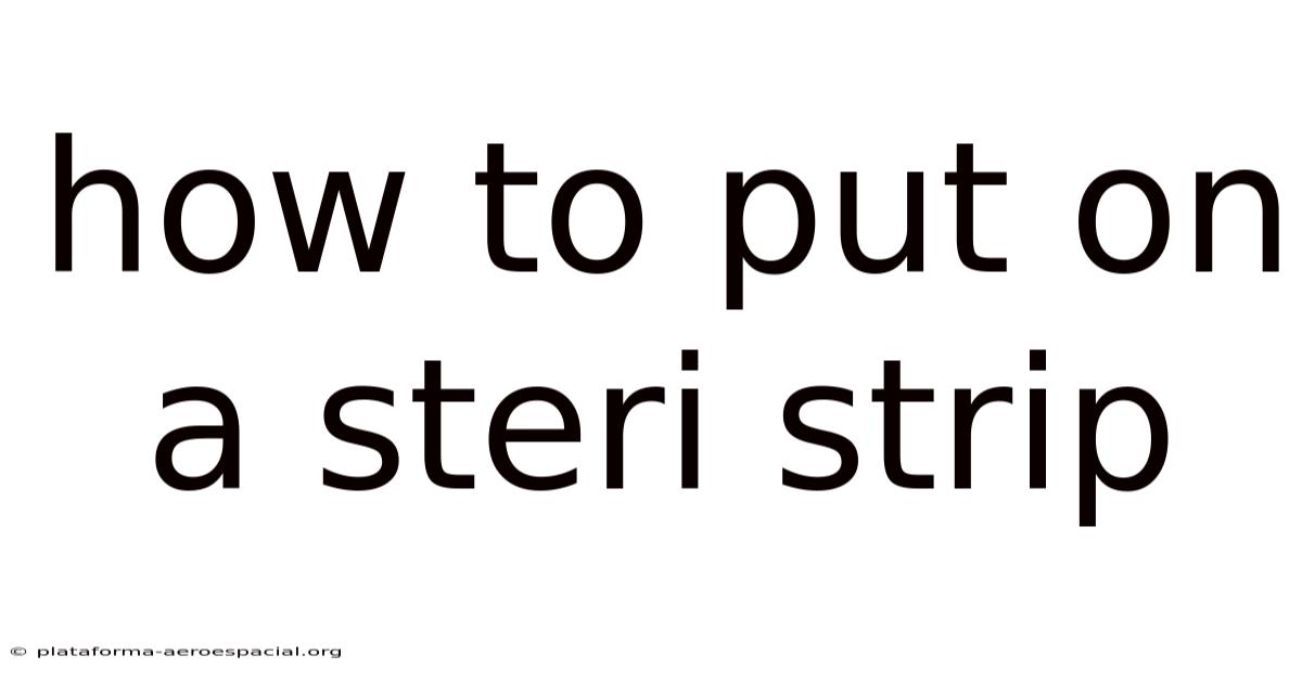 How To Put On A Steri Strip