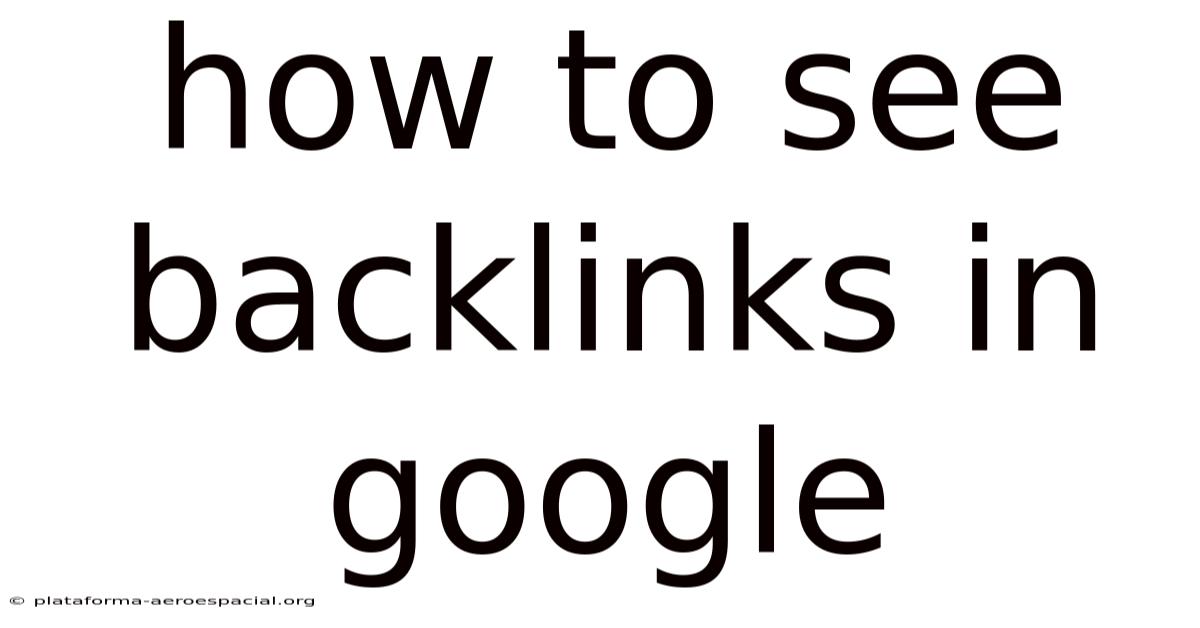 How To See Backlinks In Google