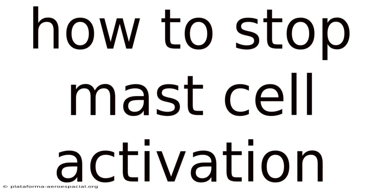 How To Stop Mast Cell Activation