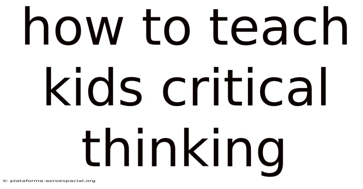 How To Teach Kids Critical Thinking