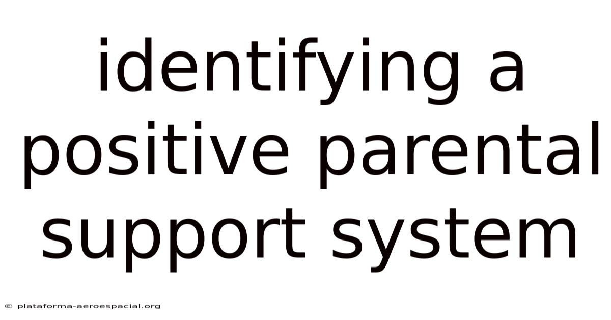 Identifying A Positive Parental Support System