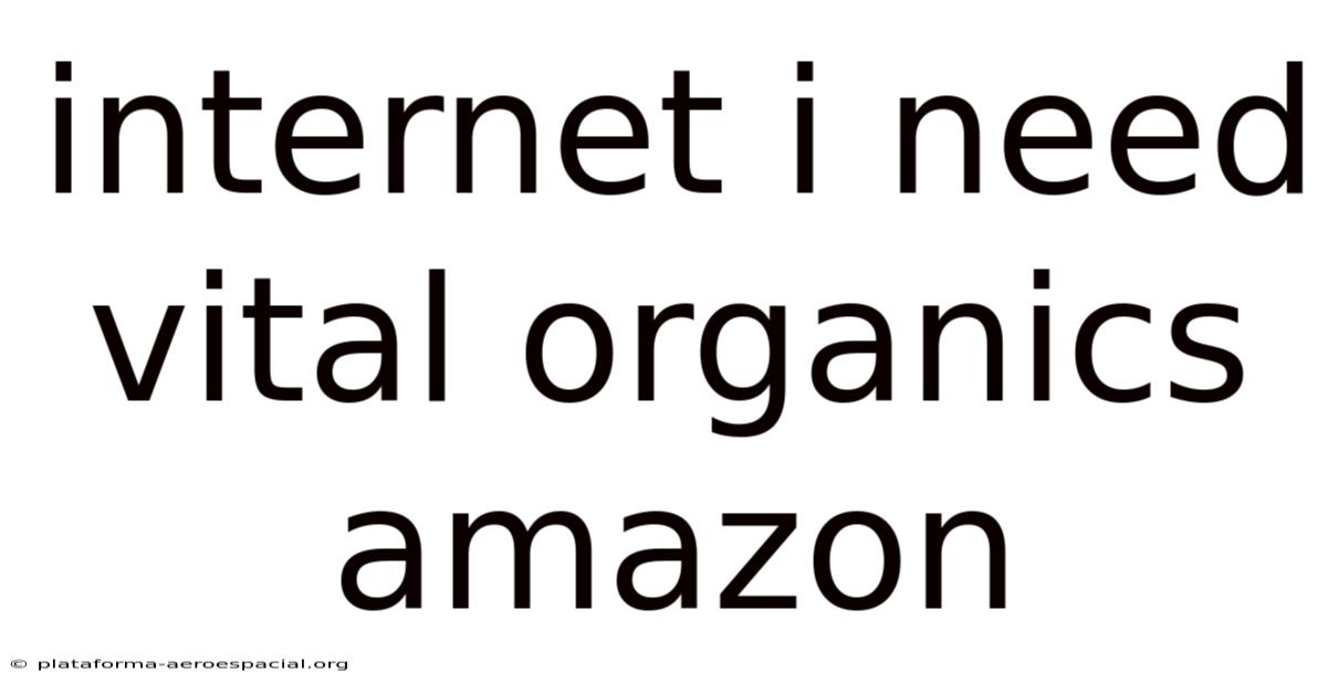 Internet I Need Vital Organics Amazon