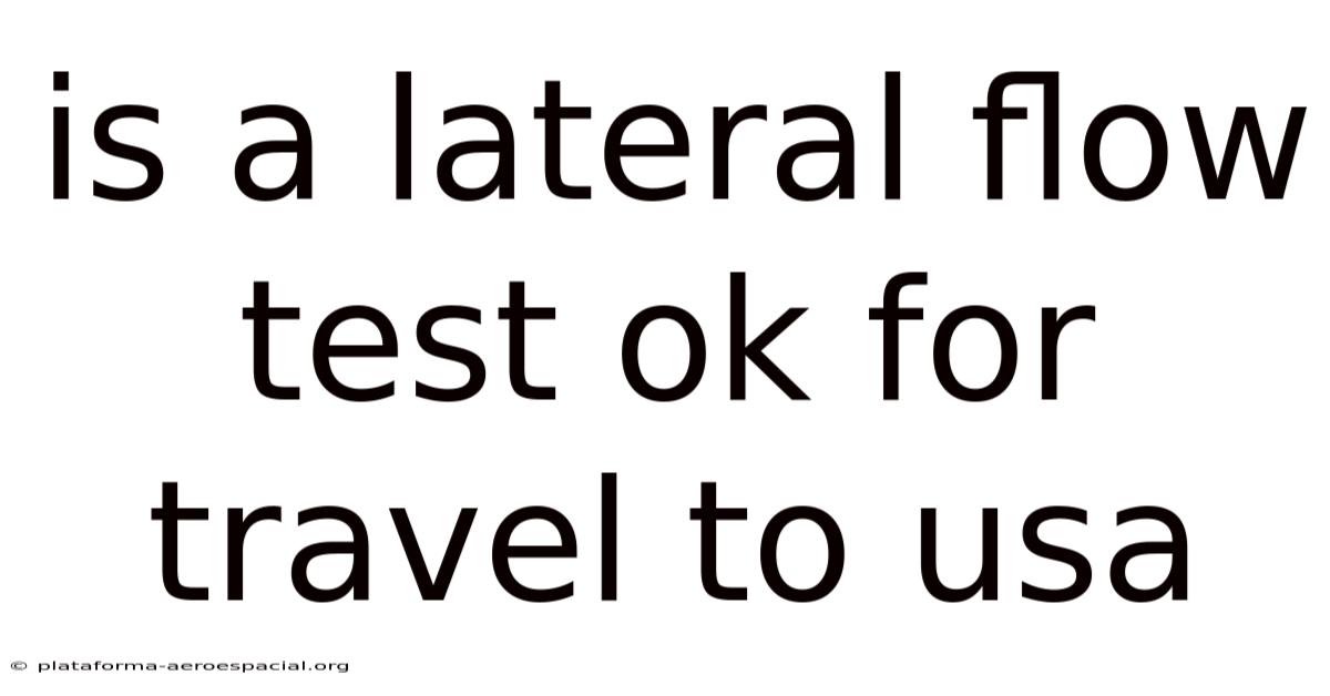 Is A Lateral Flow Test Ok For Travel To Usa