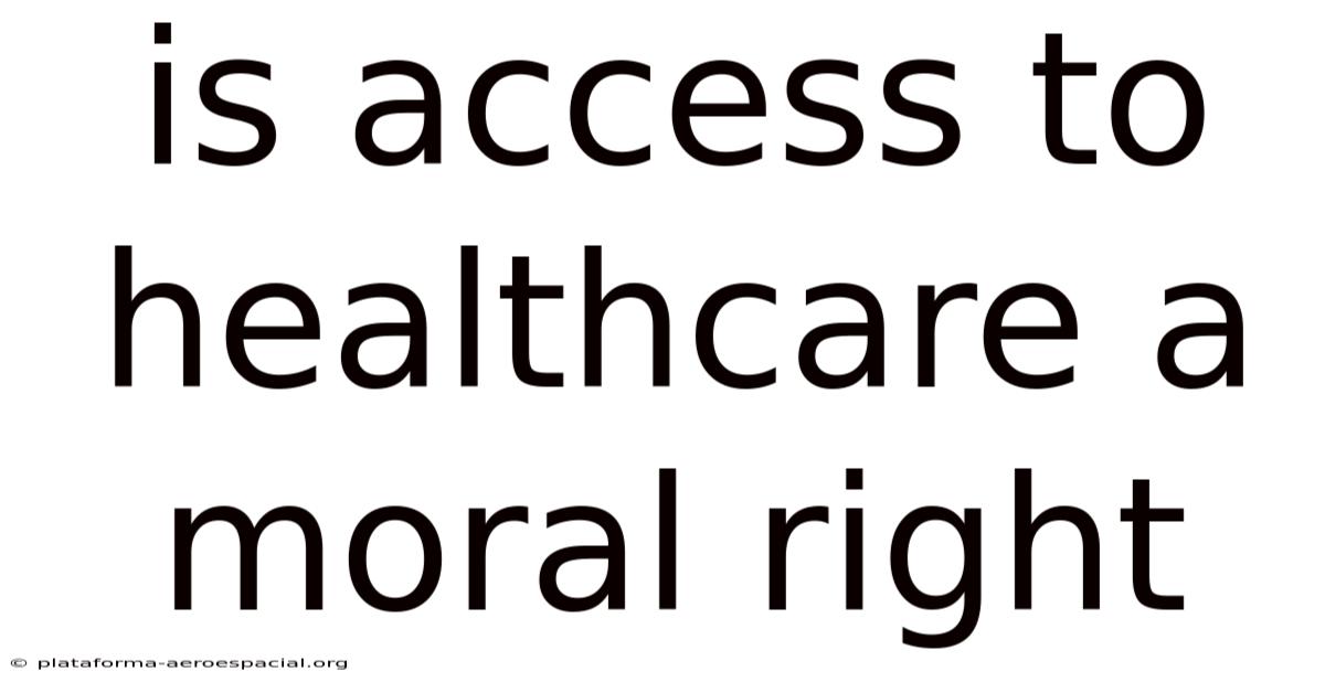 Is Access To Healthcare A Moral Right
