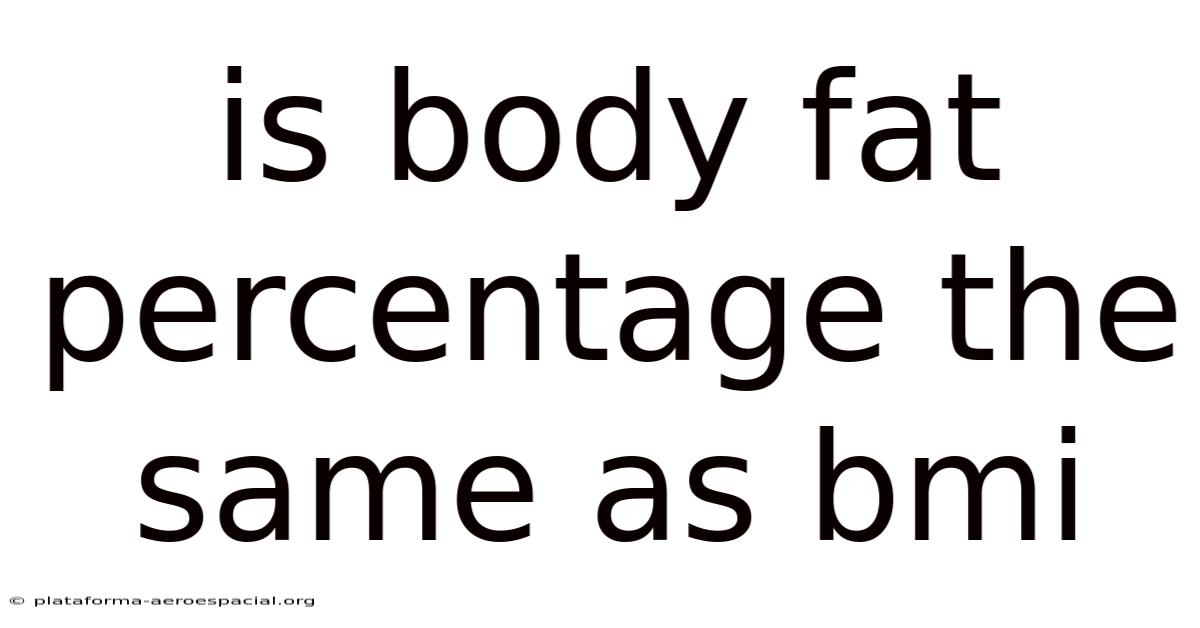 Is Body Fat Percentage The Same As Bmi