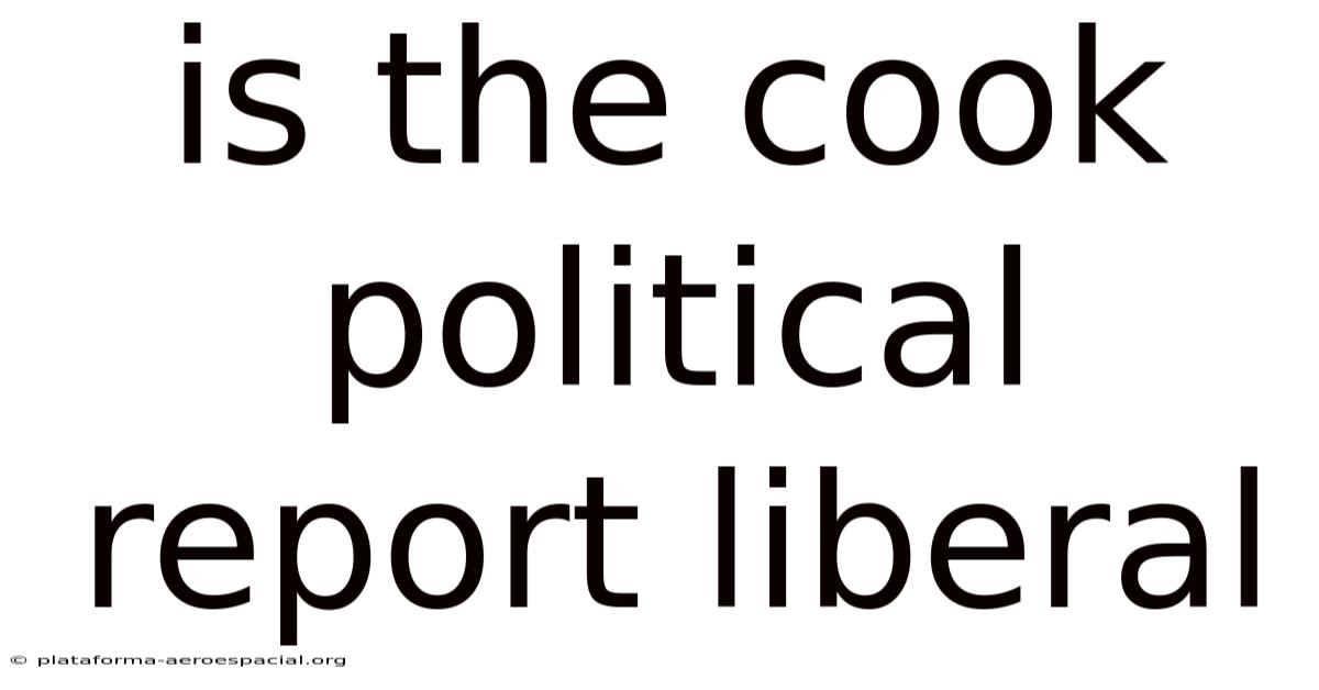 Is The Cook Political Report Liberal