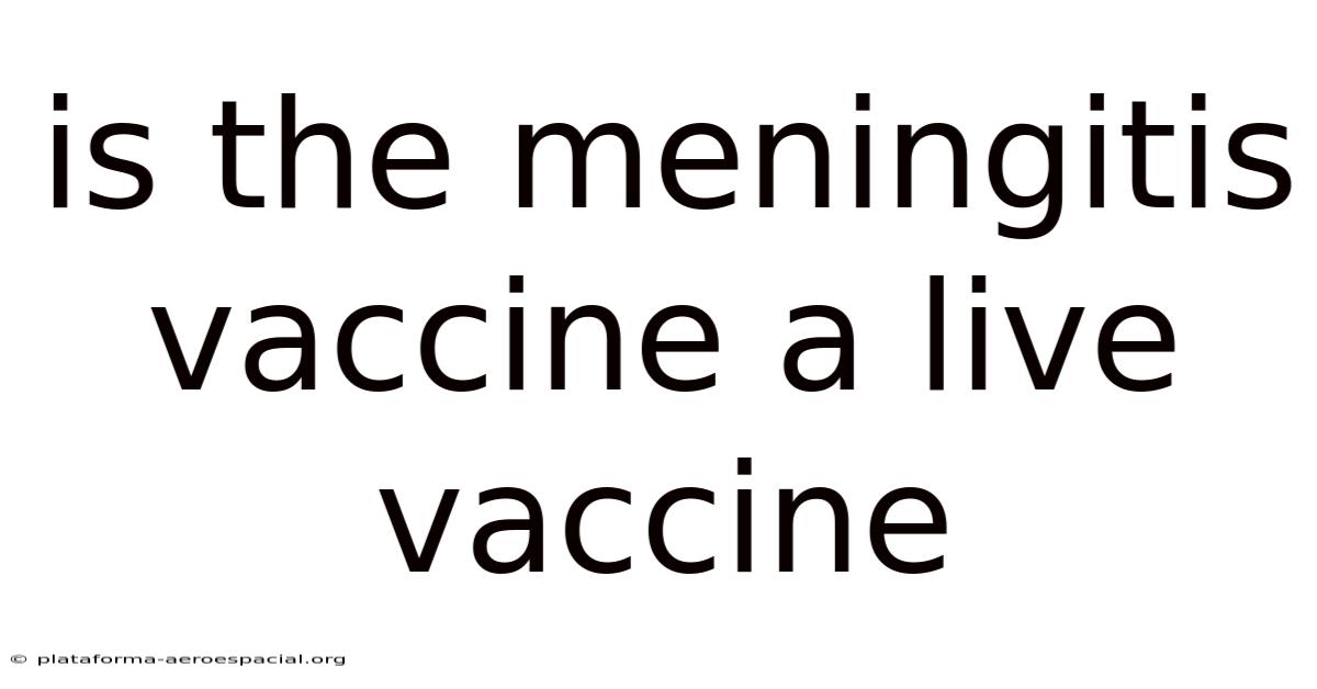 Is The Meningitis Vaccine A Live Vaccine