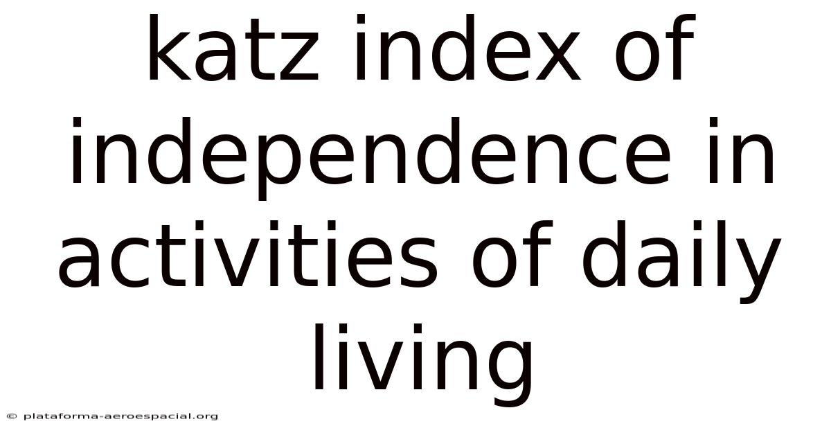 Katz Index Of Independence In Activities Of Daily Living