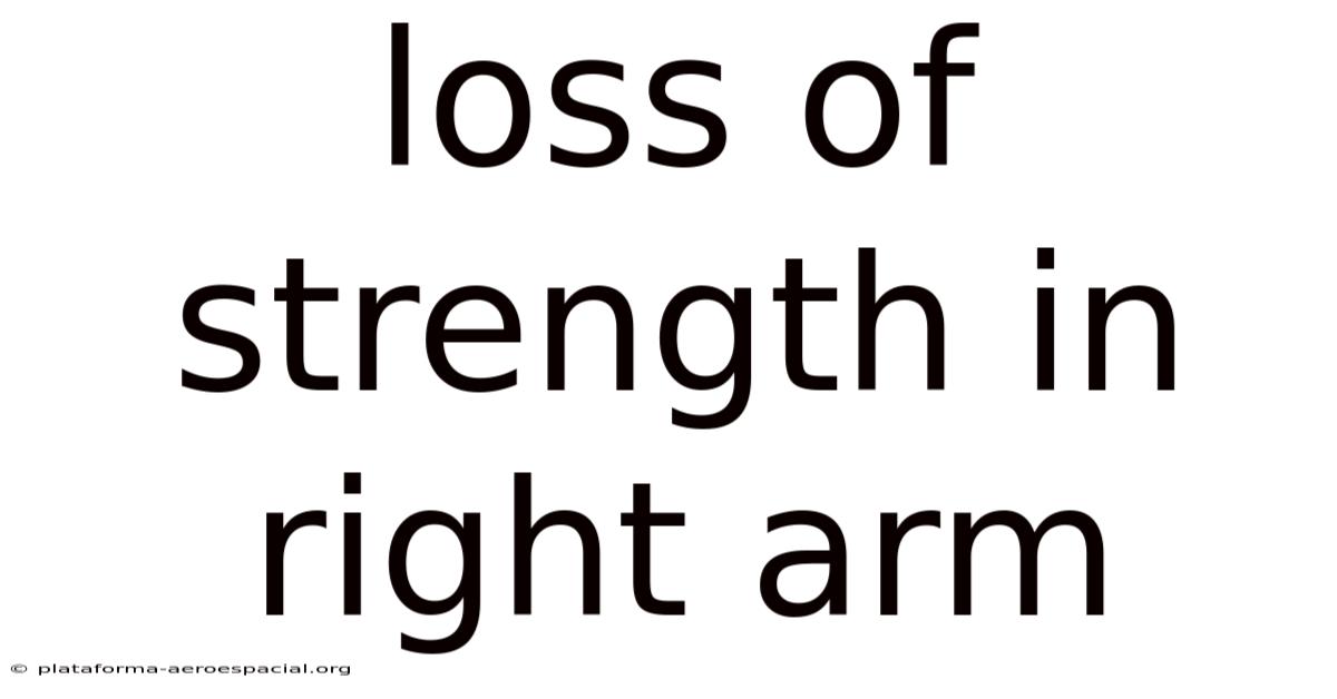 Loss Of Strength In Right Arm