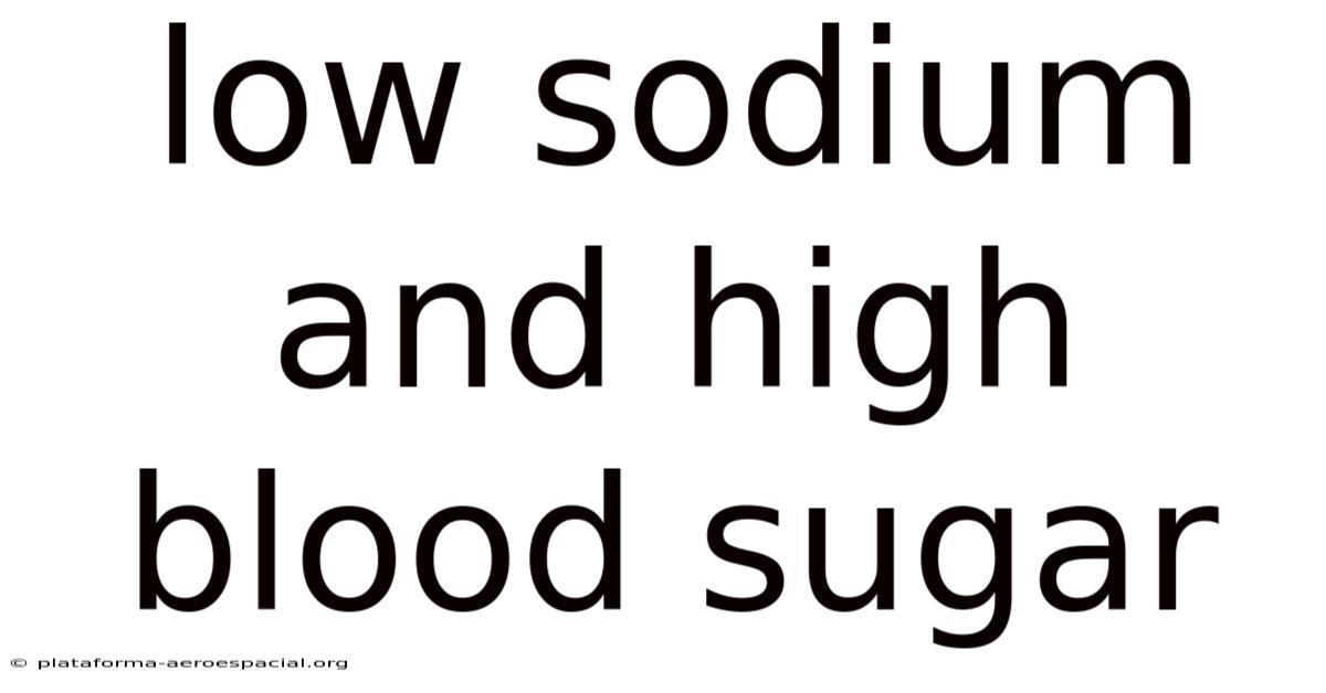 Low Sodium And High Blood Sugar