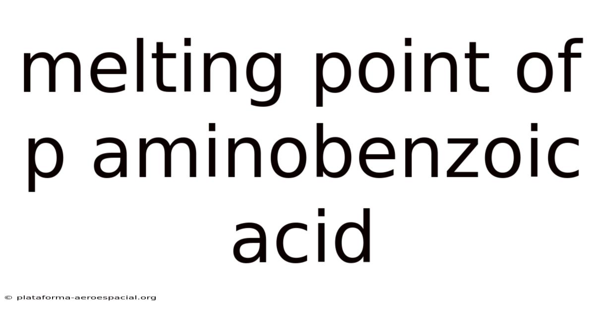 Melting Point Of P Aminobenzoic Acid