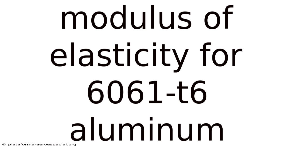 Modulus Of Elasticity For 6061-t6 Aluminum