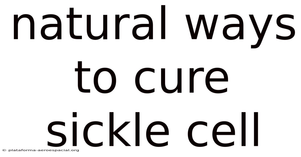 Natural Ways To Cure Sickle Cell
