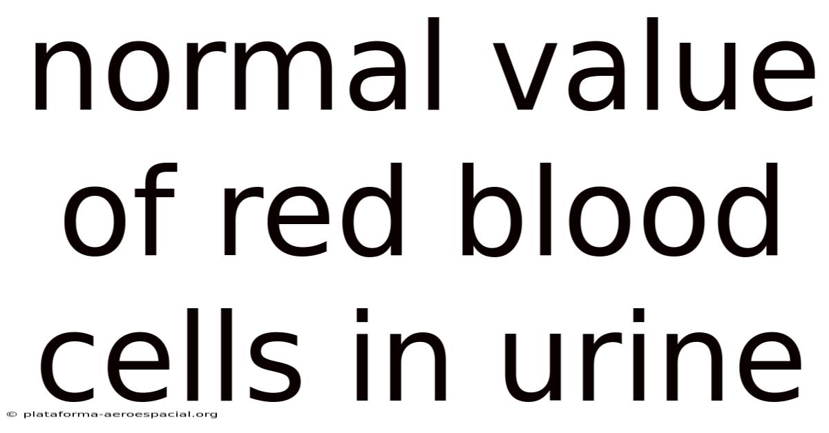 Normal Value Of Red Blood Cells In Urine