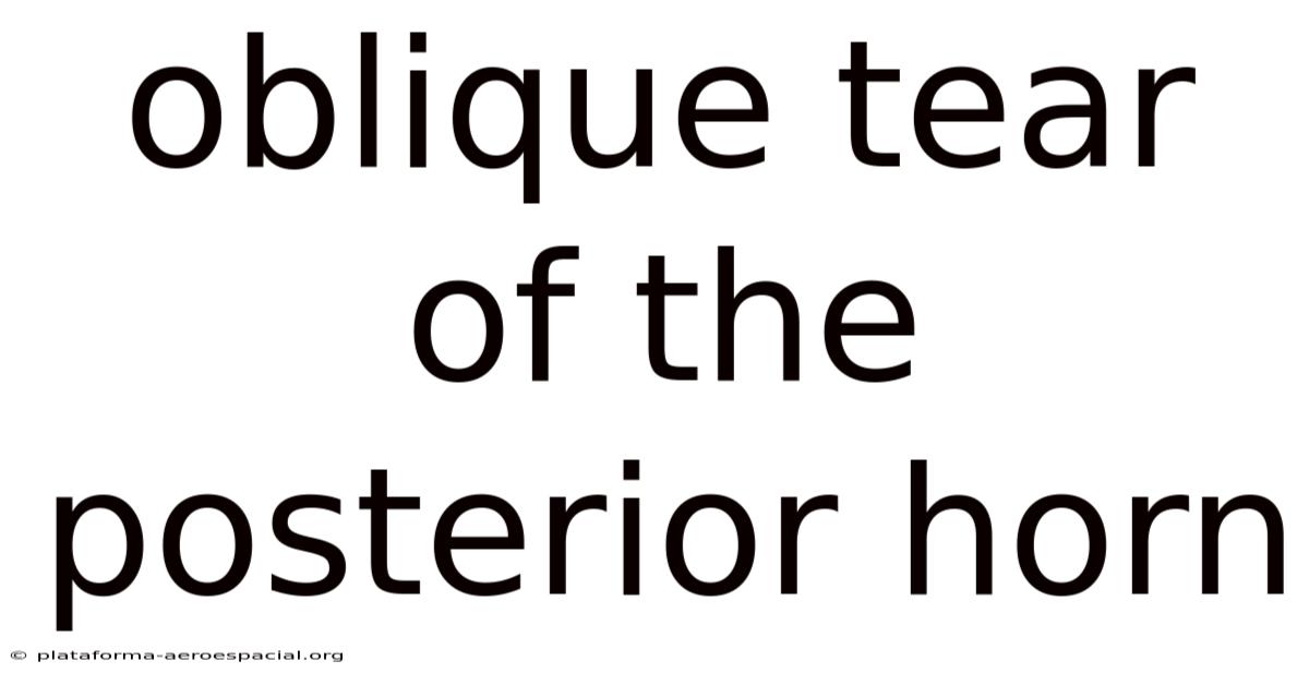 Oblique Tear Of The Posterior Horn
