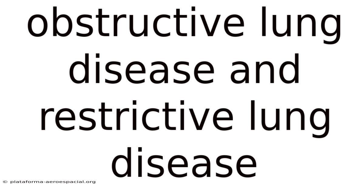 Obstructive Lung Disease And Restrictive Lung Disease
