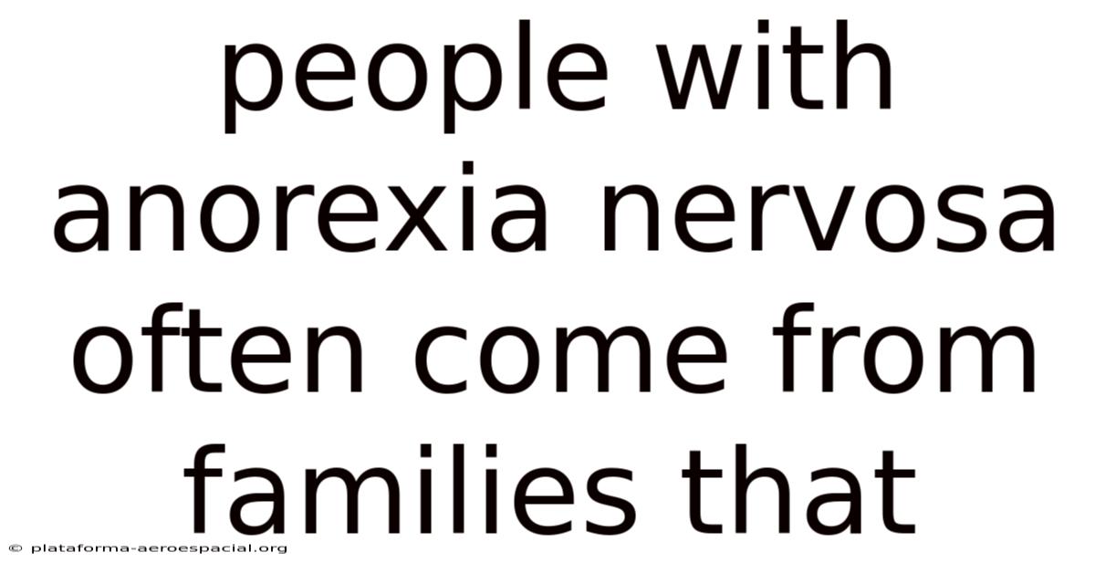 People With Anorexia Nervosa Often Come From Families That