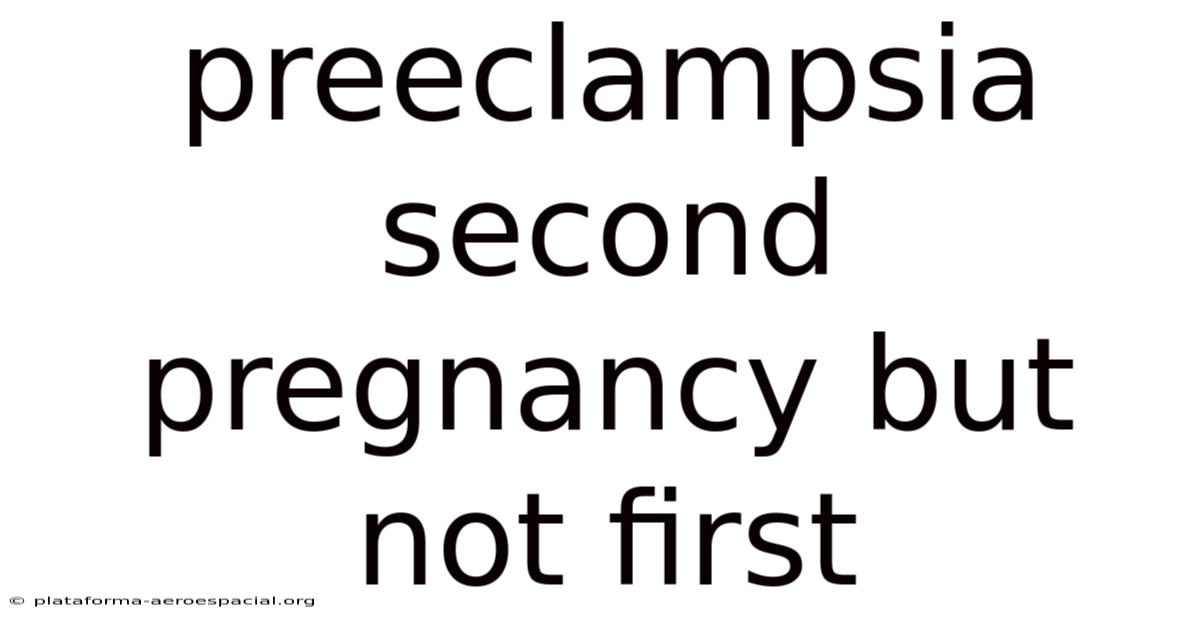 Preeclampsia Second Pregnancy But Not First