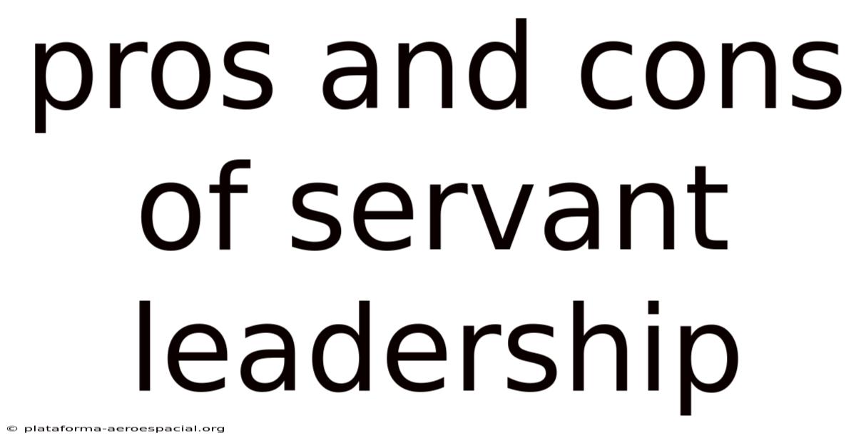 Pros And Cons Of Servant Leadership