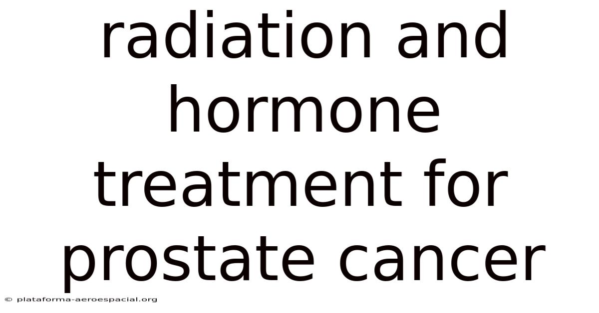 Radiation And Hormone Treatment For Prostate Cancer